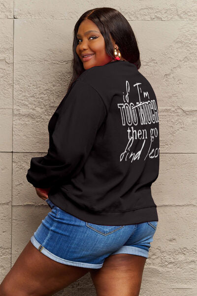 Simply Love Full Size IF I'M TOO MUCH THEN GO FIND LESS Round Neck Sweatshirt - Nicole Lee Apparel