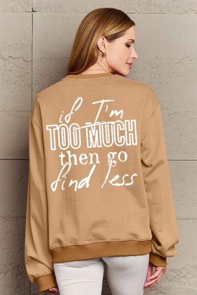 Simply Love Full Size IF I'M TOO MUCH THEN GO FIND LESS Round Neck Sweatshirt - Nicole Lee Apparel